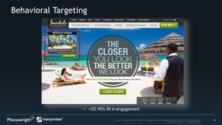 22Source: PhoCusWright White Paper The Changing Dimensions and Benefits of Personal, Relevant Travel Experiences
© 2014 Phocuswright Inc. All Rights Reserved.
Behavioral Targeting
 +32.16% lift in engagement
 
