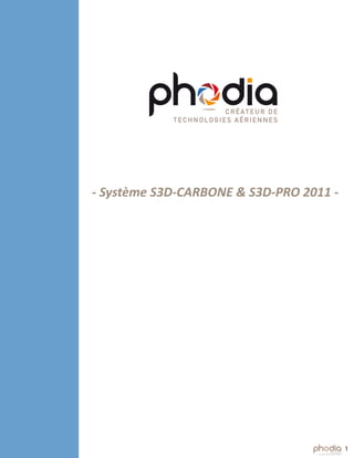 - Système S3D-CARBONE & S3D-PRO 2011 -




                                         1
 