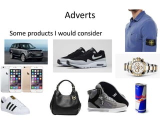 Adverts
Some products I would consider