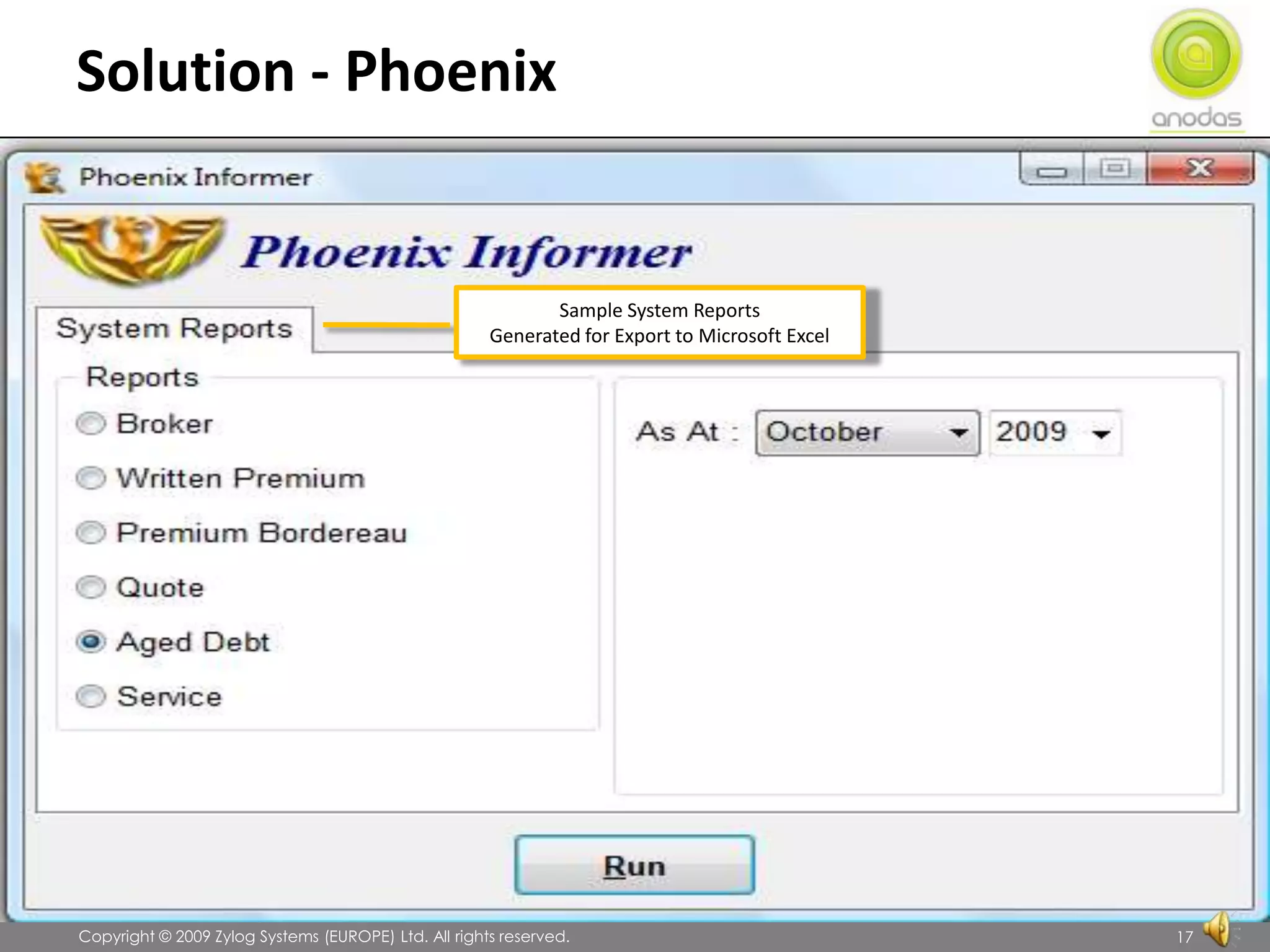 Solution - PhoenixSample System ReportsGenerated for Export to Microsoft Excel               Copyright © 2009 Zylog Systems (EUROPE) Ltd. All rights reserved.17