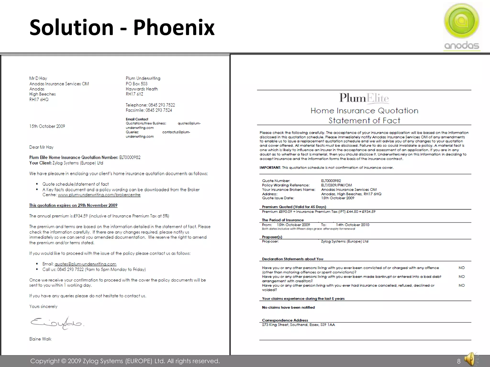 ePhoenix – Generated Supporting Documentation – Letter & Quote for Risk Ref: ELT0000982Solution - Phoenix               Copyright © 2009 Zylog Systems (EUROPE) Ltd. All rights reserved.8