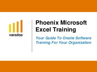 Phoenix Microsoft
Excel Training
Your Guide To Onsite Software
Training For Your Organization
 