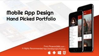 Mobile App Design
Hand Picked Portfolio
 