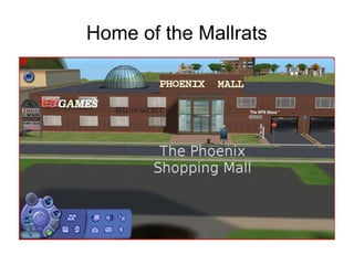 Home of the Mallrats
 