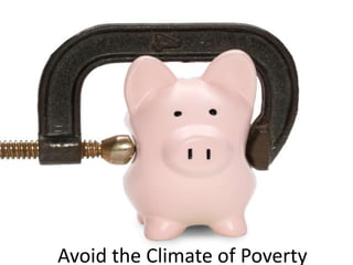 Avoid the Climate of Poverty
 