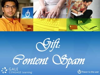 Gift:
Content Spam
 