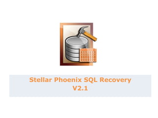 Stellar Phoenix SQL Recovery V2.1 