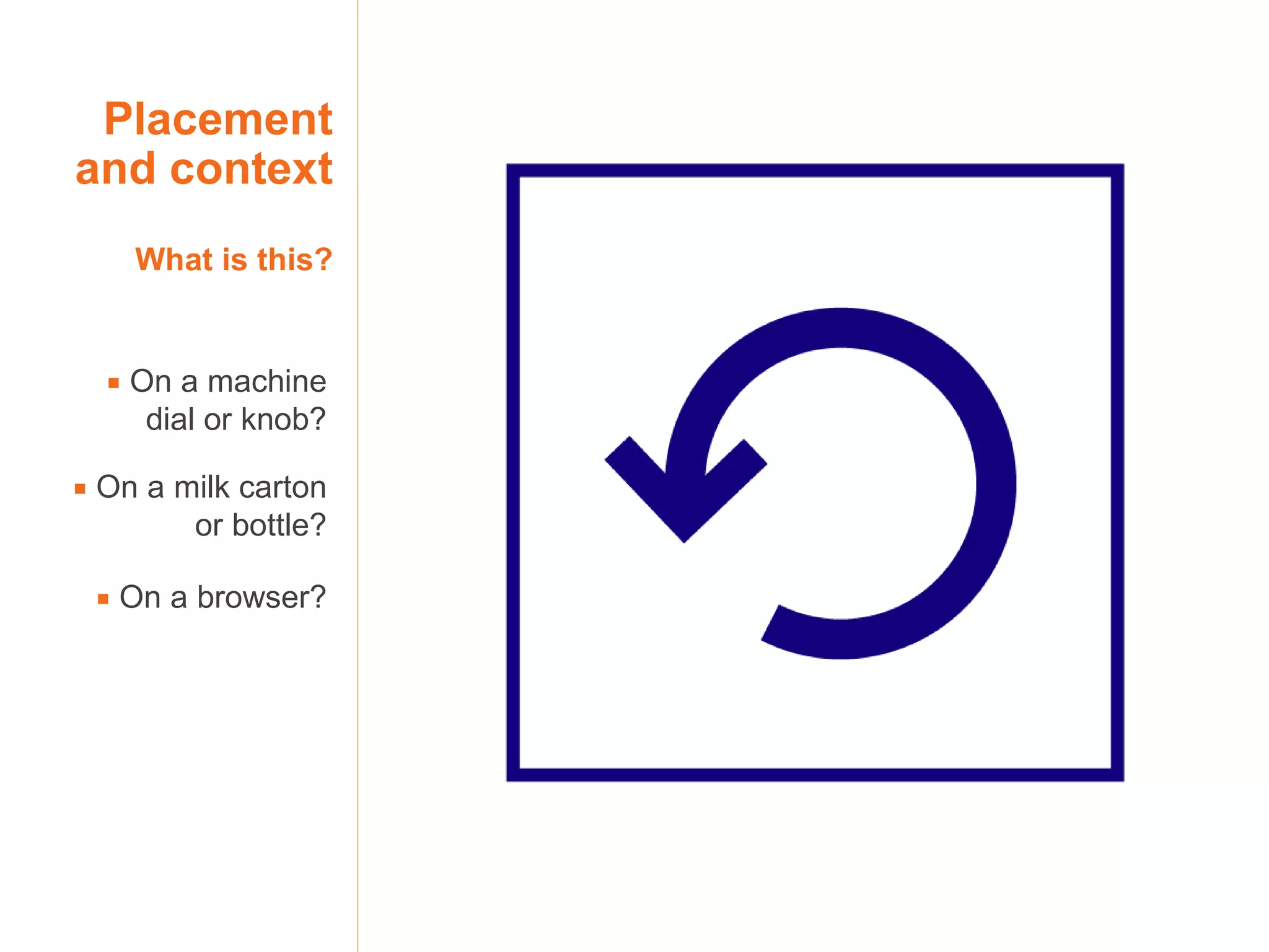    On a machine dial or knob?    On a milk carton or bottle?    On a browser? Placement and context What is this? 