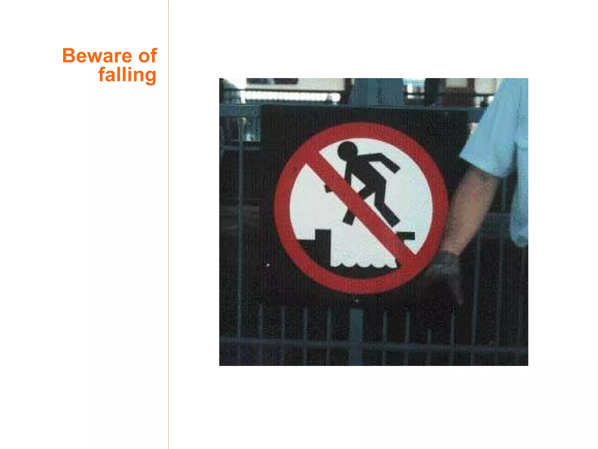 Beware of falling 