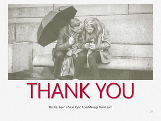 28
|
Phone Call
Manage Train Learn Power Pics
THANK YOU
This has been a Slide Topic from Manage Train Learn
 