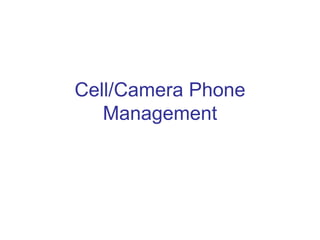 Cell/Camera Phone Management 