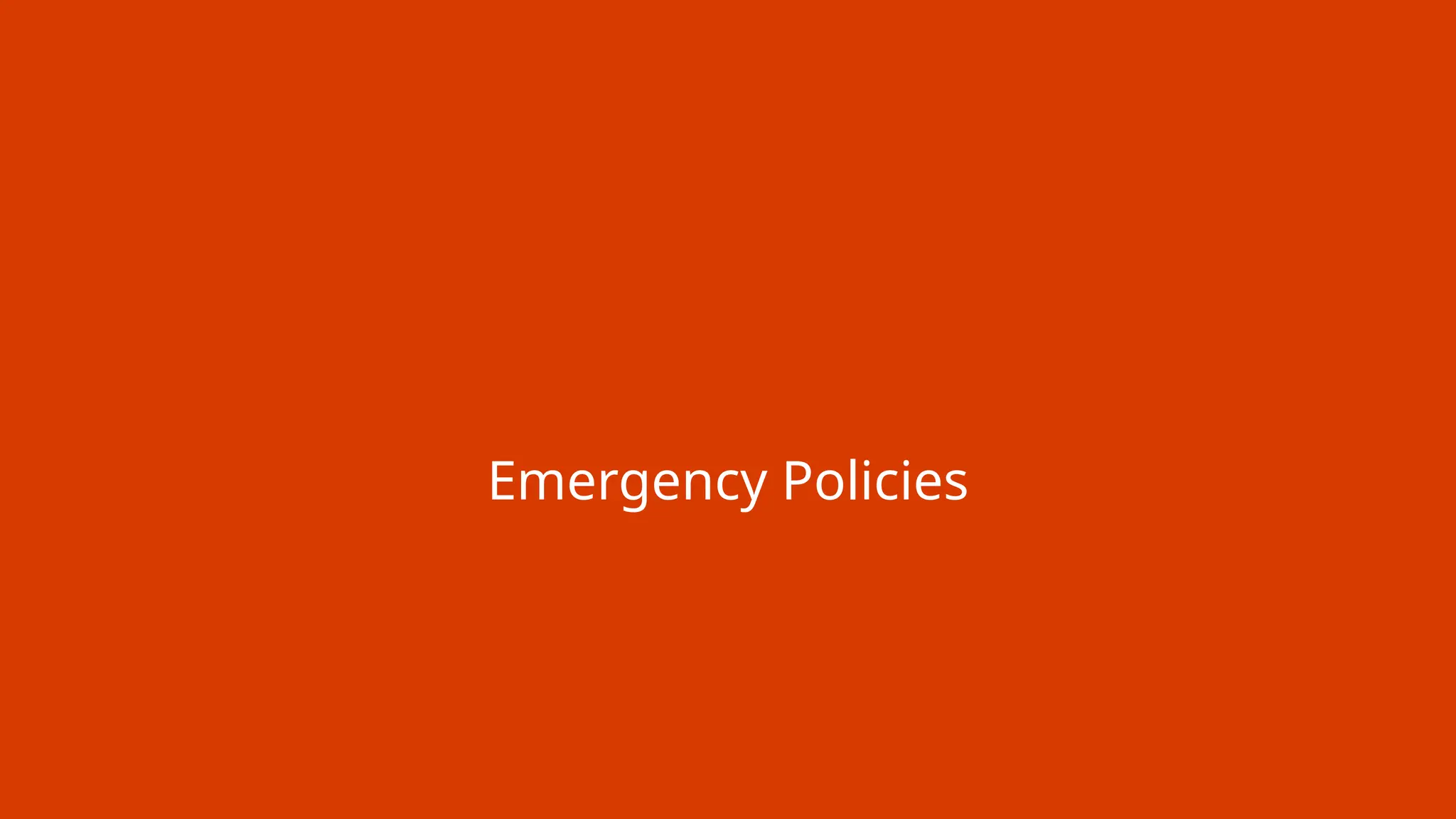 Emergency Policies
 