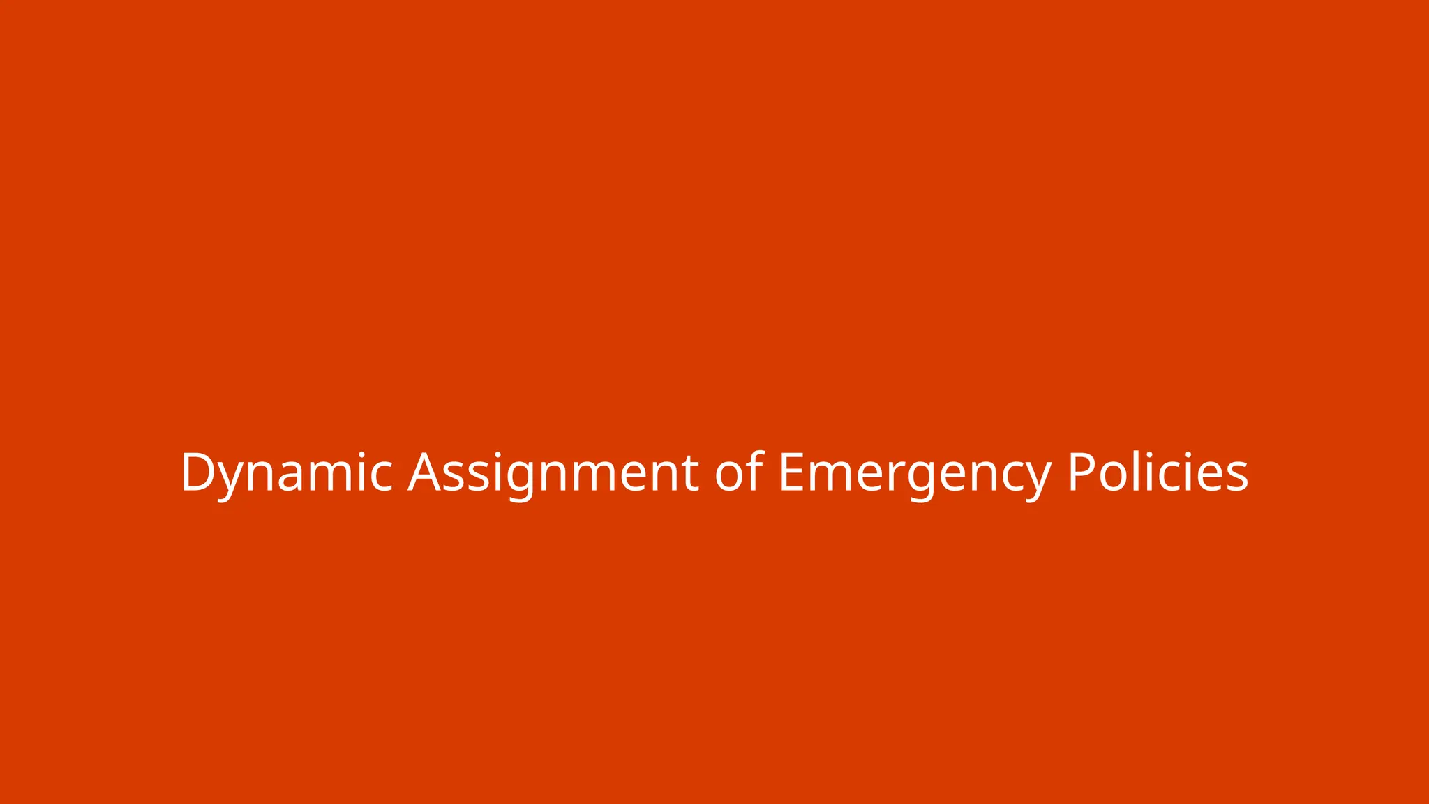 Dynamic Assignment of Emergency Policies
 