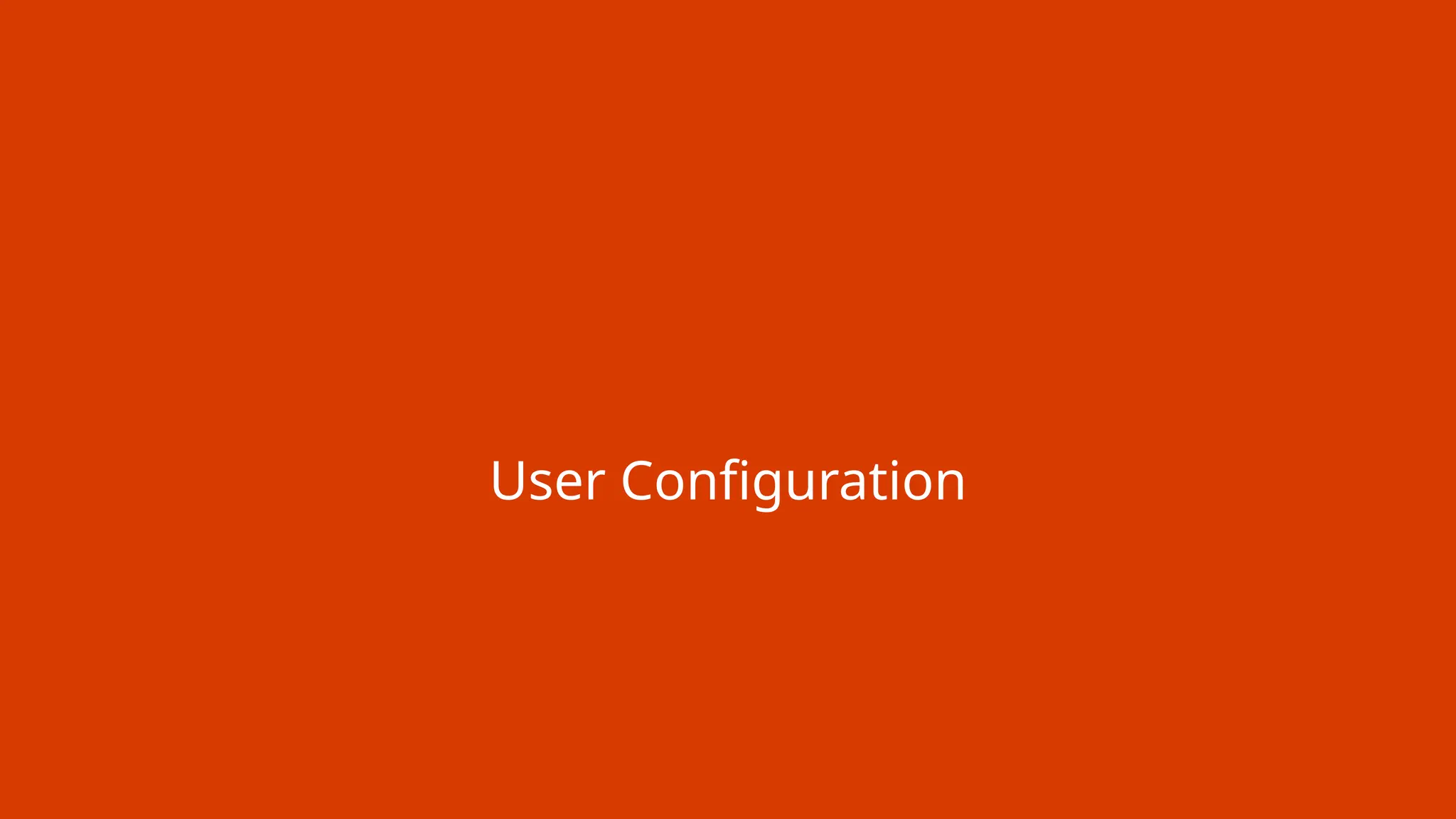 User Configuration
 
