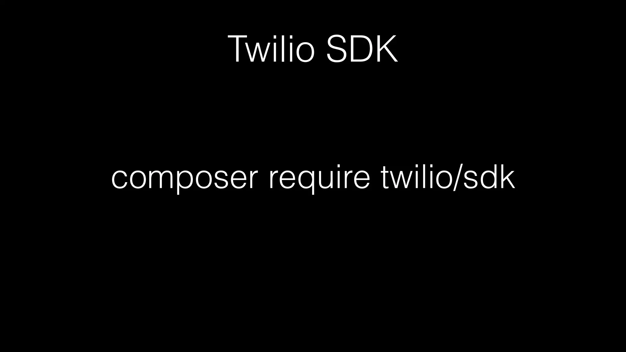 Twilio SDK
composer require twilio/sdk
 