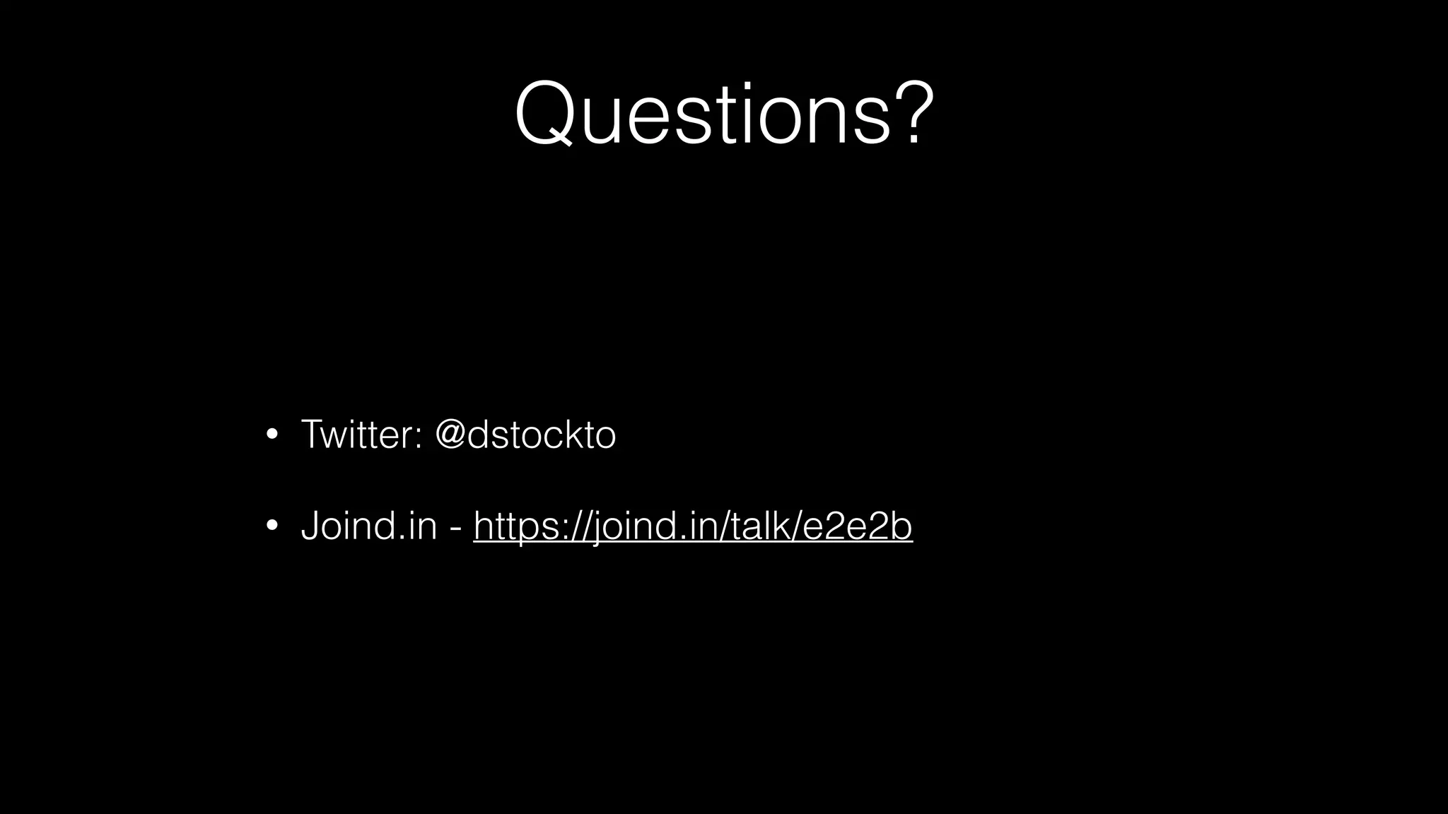 Questions?
• Twitter: @dstockto
• Joind.in - https://joind.in/talk/e2e2b
 