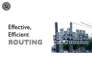 




    Effective,
    Efﬁcient
    ROUTING
 