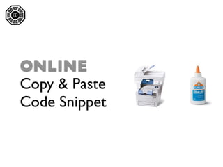 




    ONLINE
    Copy & Paste
    Code Snippet
 