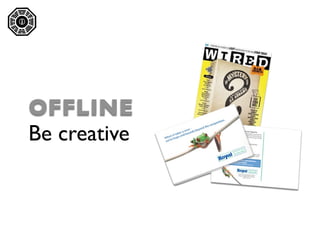 




    OFFLINE
    Be creative
 