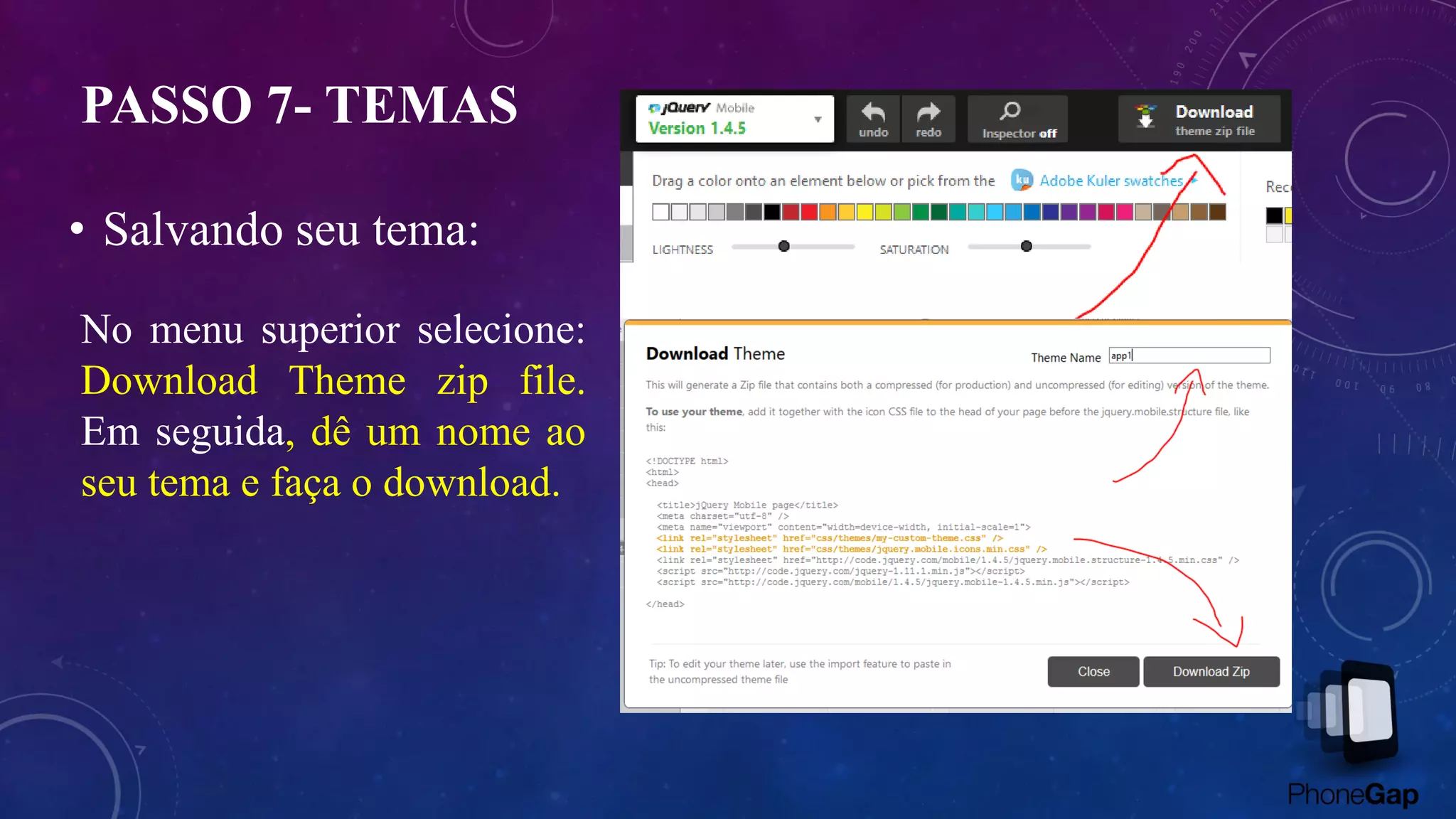 • Salvando seu tema:
No menu superior selecione:
Download Theme zip file.
Em seguida, dê um nome ao
seu tema e faça o download.
PASSO 7- TEMAS
 