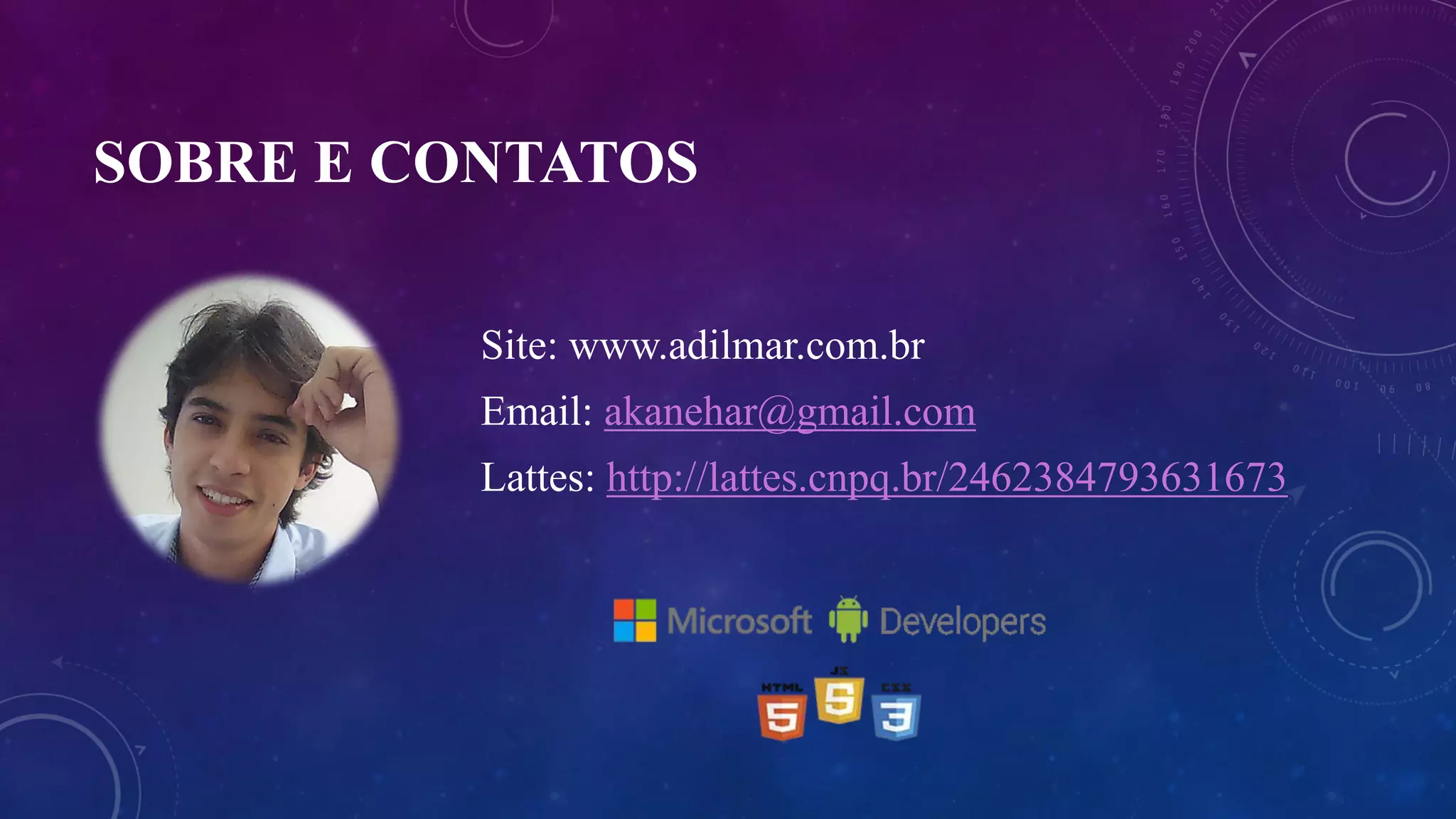 SOBRE E CONTATOS
Site: www.adilmar.com.br
Email: akanehar@gmail.com
Lattes: http://lattes.cnpq.br/2462384793631673
 