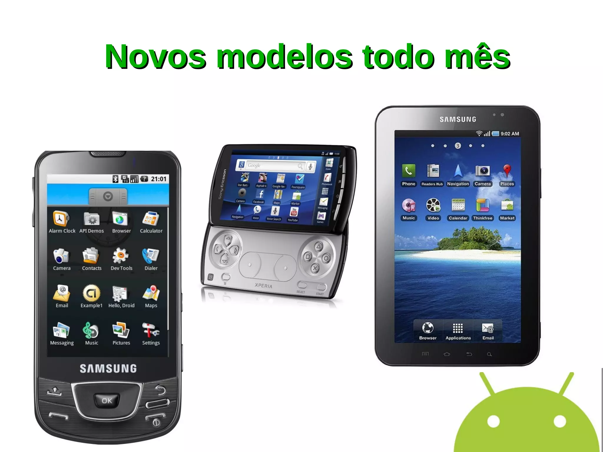 Novos modelos todo mês
 