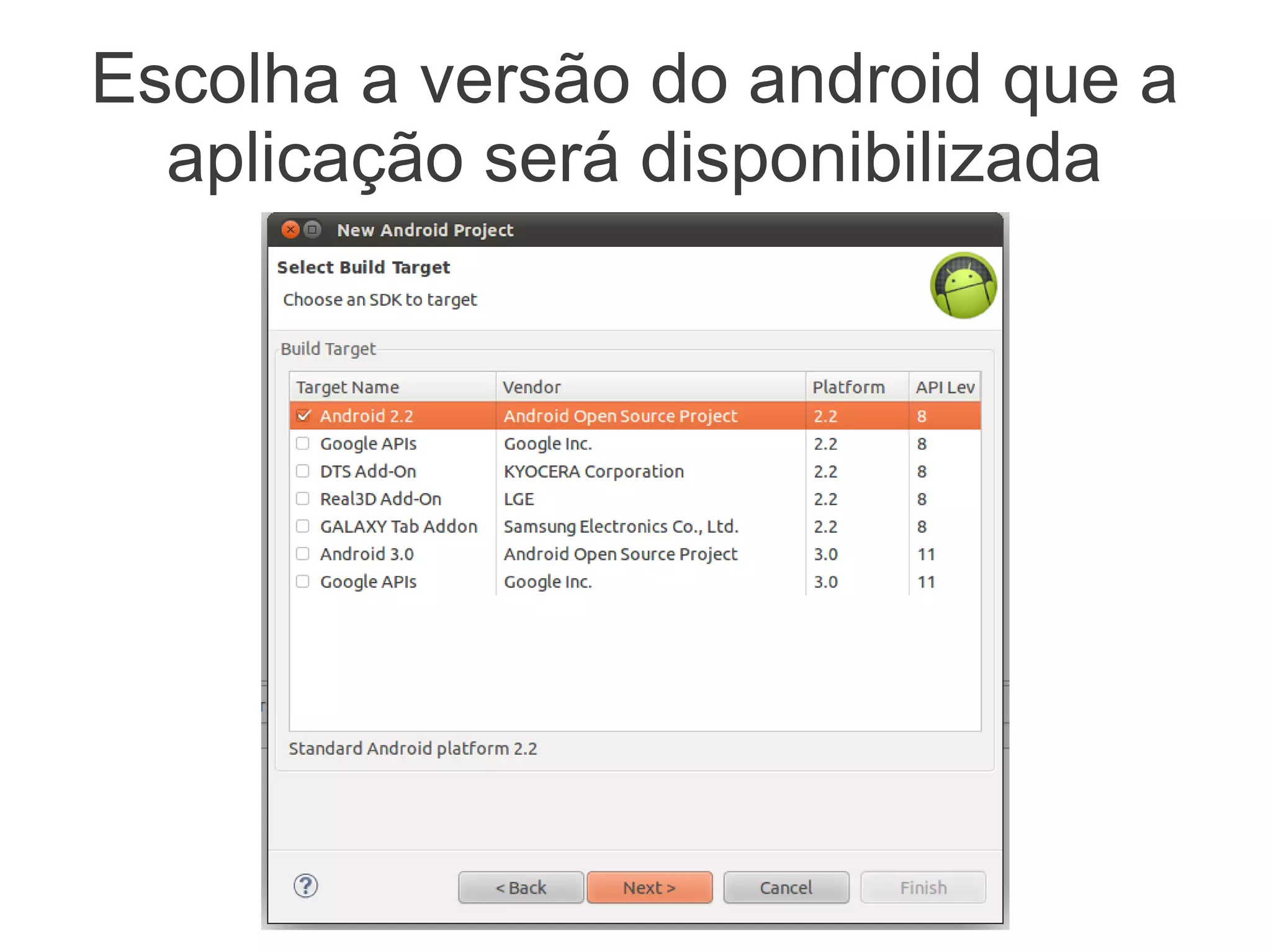 Escolha a versão do android que a
  aplicação será disponibilizada
 