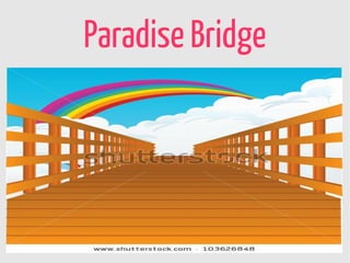 Paradise Bridge
 