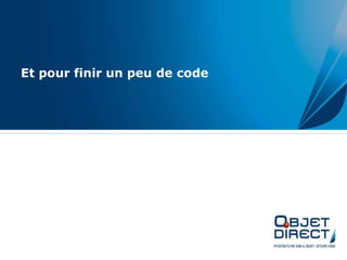 Et pour finir un peu de code
 