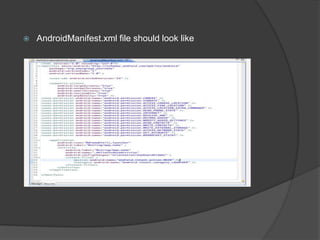  AndroidManifest.xml file should look like
 