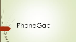 PhoneGap
 