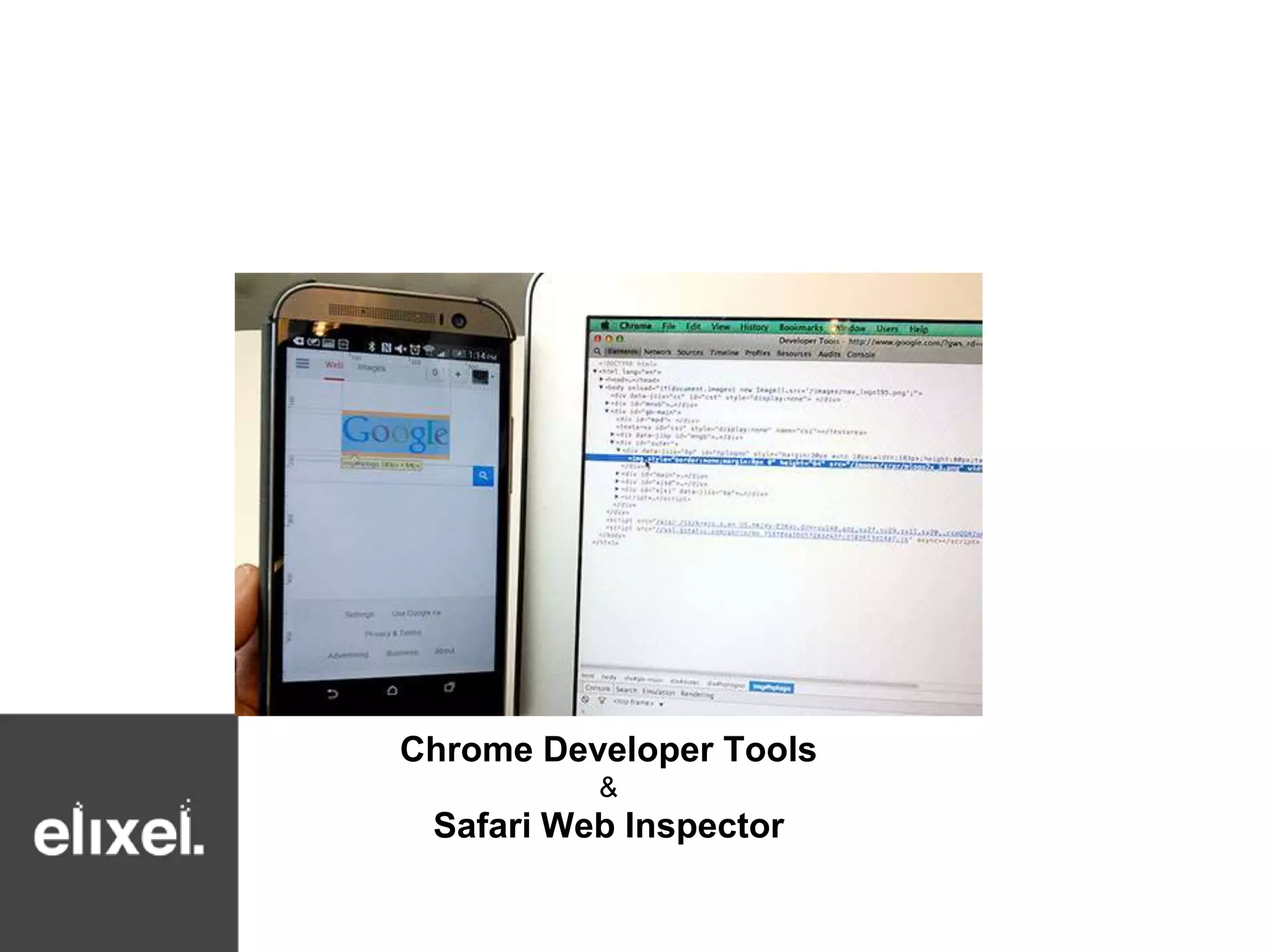 Chrome Developer Tools 
& 
Safari Web Inspector 
 