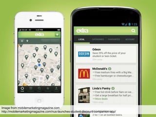 Image from mobilemarketingmagazine.com 
http://mobilemarketingmagazine.com/nus-launches-student-discount-companion-app/ 
 