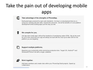 Take the pain out of developing mobile
apps
14
 