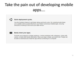 Take the pain out of developing mobile
apps….
15
 