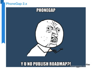 PhoneGap 2.x
 