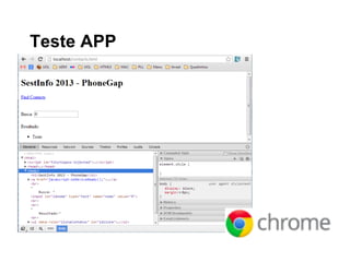 PhoneGap - criando aplicações Android e iOS com HTML5 Slide 18