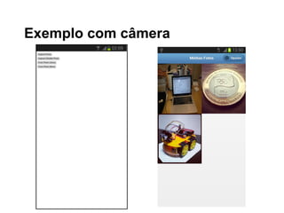 Exemplo com câmera
 