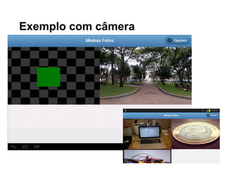 Exemplo com câmera
 