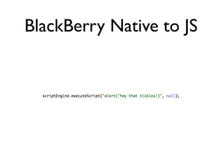 BlackBerry Native to JS
 