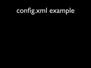 conﬁg.xml example
 