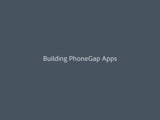 Building PhoneGap Apps
 