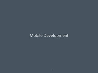 Mobile Development




          2
 