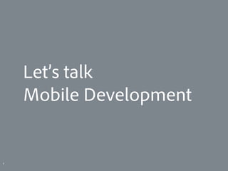 Let’s talk
    Mobile Development


3
 