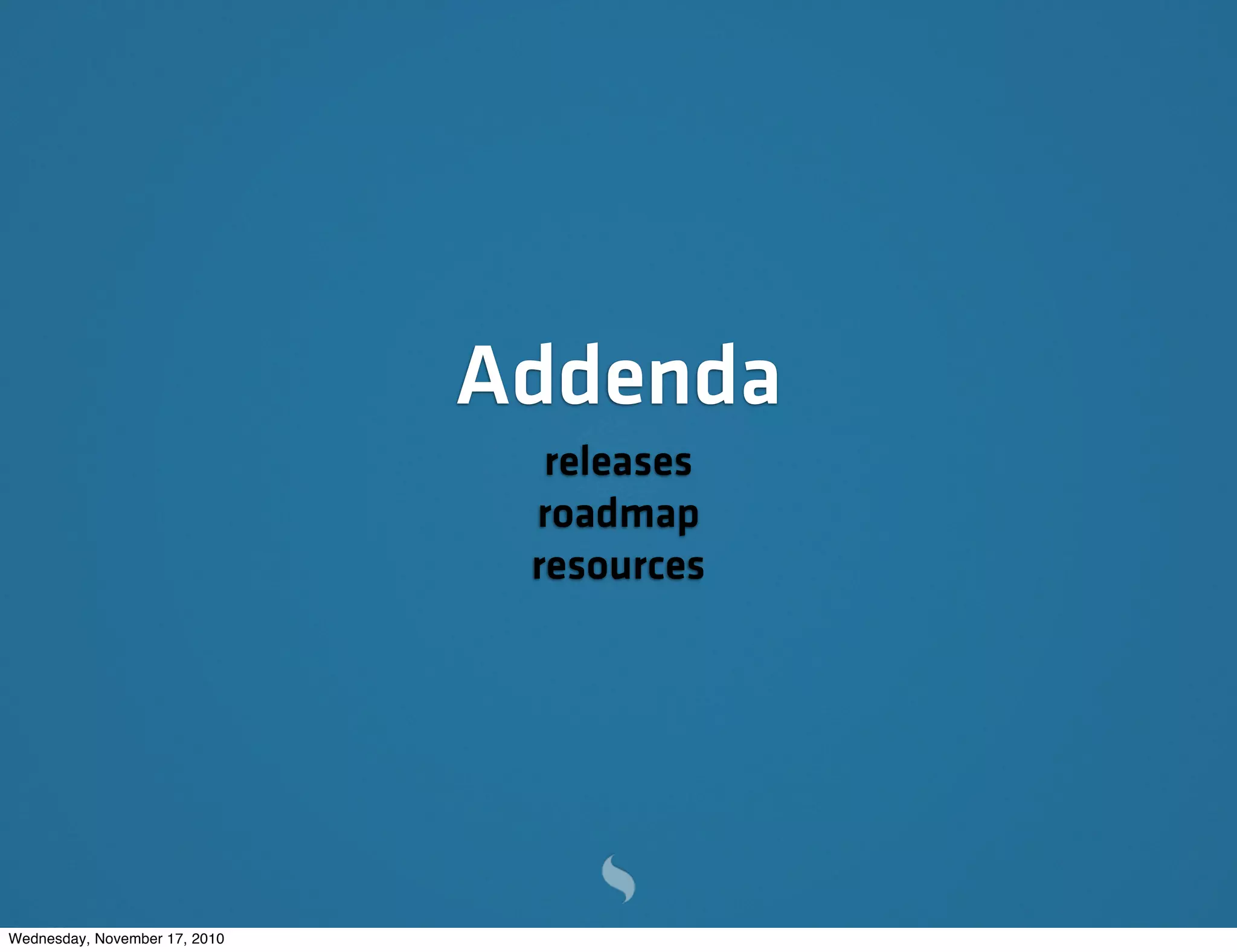 Addenda
releases
roadmap
resources
Wednesday, November 17, 2010
 