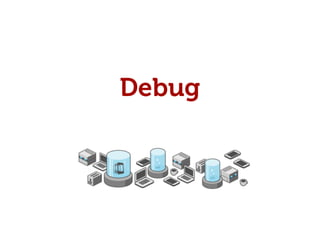 Debug
 