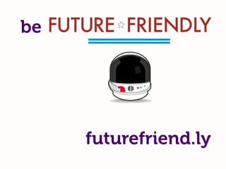 be




     futurefriend.ly
 