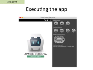 CORDOVA	
Execu5ng	the	app	
 