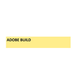 ADOBE	BUILD	
 