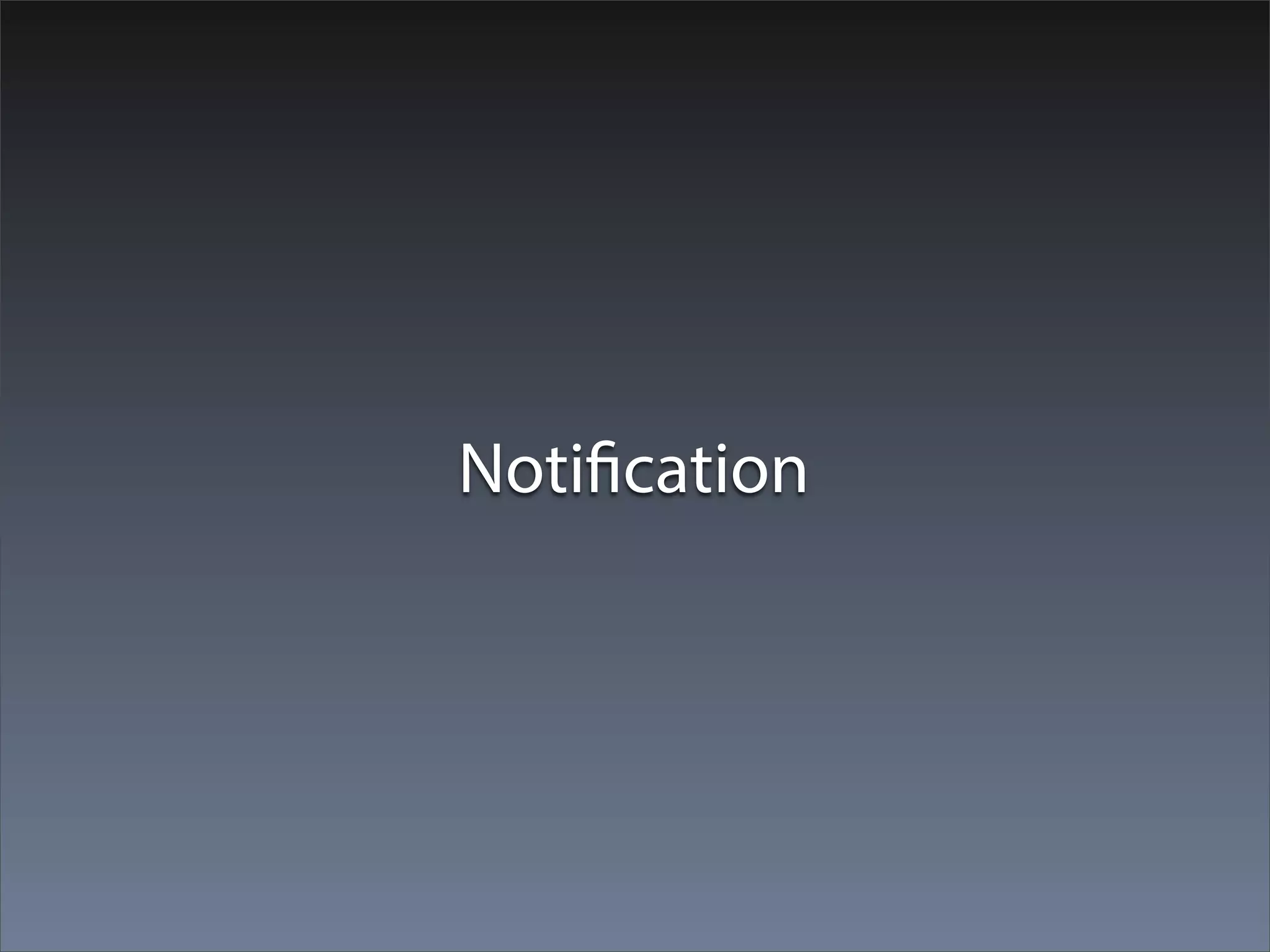 Notification
 